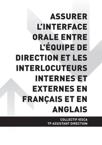 TP ASSISTANT DIRECTION - AT1 Assurer l'interface orale entre l'équipe de direction et les interlocuteurs internes et externes en français et en anglais