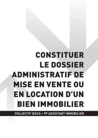 TP ASSISTANT IMMOBILIER - AT1 - Constituer le dossier administratif de mise en vente ou en location d'un bien immobilier