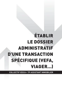 TP ASSISTANT IMMOBILIER - AT1 - Établir le dossier administratif d’une transaction spécifique (VEFA, viager…)