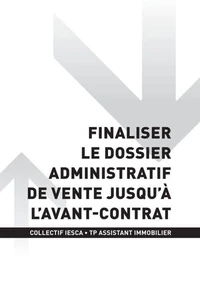 TP ASSISTANT IMMOBILIER - AT1 - Finaliser le dossier administratif de vente jusqu’à l’avant-contrat