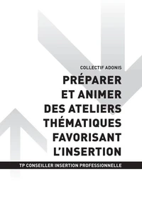 TP CONSEILLER EN INSERTION PROFESSIONNELLE - AT2 - Préparer et animer des ateliers thématiques favorisant l'insertion