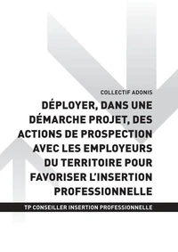 TP CONSEILLER EN INSERTION PROFESSIONNELLE - AT3 - Déployer, dans une démarche projet, des actions de prospection avec les employeurs du territoire pour favoriser l'insertion professionnelle