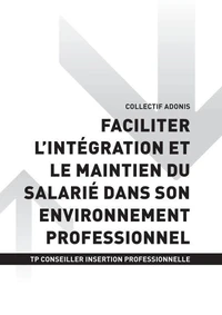 TP CONSEILLER EN INSERTION PROFESSIONNELLE - AT3 - Faciliter l'intégration et le maintien du salarié dans son environnement professionnel