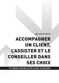 TP CONSEILLER RELATION CLIENT À DISTANCE - AT1 Accompagner un client, l'assister et le conseiller dans ses choix