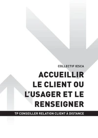 TP CONSEILLER RELATION CLIENT À DISTANCE - AT1 Accueillir le client ou l'usager et le renseigner