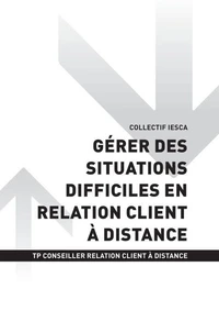 TP CONSEILLER RELATION CLIENT À DISTANCE - AT1 Gérer des situations difficiles en relation client à distance