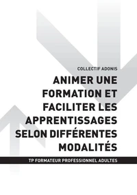TP FORMATEUR PROFESSIONNEL ADULTES - AT2 - Animer une formation et faciliter les apprentissages selon différentes modalités