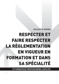 TP FORMATEUR PROFESSIONNEL ADULTES - AT4 - Respecter et faire respecter la règlementation en vigueur en formation et dans sa spécialité