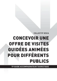 TP GUIDE ACCOMPAGNATEUR TOURISTIQUE - AT1 Concevoir une offre de visites guidées animées pour différents publics