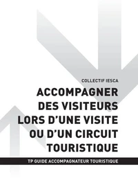 TP GUIDE ACCOMPAGNATEUR TOURISTIQUE - AT2 Accompagner des visiteurs lors d’une visite ou d’un circuit touristique