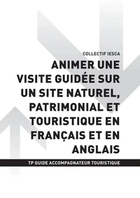 TP GUIDE ACCOMPAGNATEUR TOURISTIQUE - AT2 Animer une visite guidée sur un site naturel, patrimonial et touristique en français et en anglais
