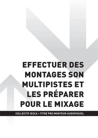 TP MONTEUR AUDIOVISUEL - AT2 - Effectuer des montages son multipistes et les préparer pour le mixage