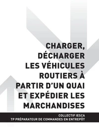 TP PRÉPARATEUR DE COMMANDES EN ENTREPÔT - AT1 Charger, décharger les véhicules routiers à partir d'un quai et expédier les marchandises