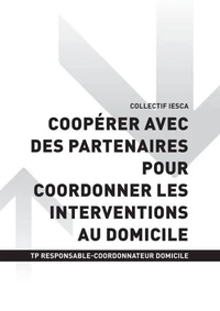 TP RESPONSABLE-COORDONNATEUR DOMICILE - AT3 Coopérer avec des partenaires pour coordonner les interventions au domicile