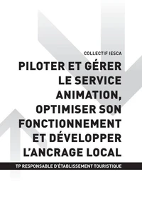 TP RESPONSABLE D'ÉTABLISSEMENT TOURISTIQUE - AT1 Piloter et gérer le service animation, optimiser son fonctionnement et développer l’ancrage local