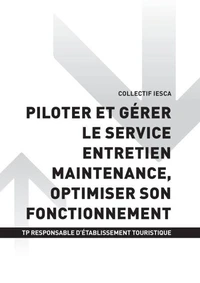 TP RESPONSABLE D'ÉTABLISSEMENT TOURISTIQUE - AT1 Piloter et gérer le service entretien maintenance, optimiser son fonctionnement