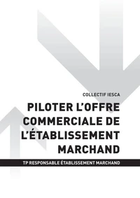 TP RESPONSABLE ÉTABLISSEMENT MARCHAND - AT1 | Piloter l’offre commerciale de l’établissement marchand