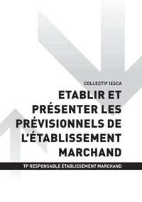 TP RESPONSABLE ÉTABLISSEMENT MARCHAND - AT2 | Etablir et présenter les prévisionnels de l’établissement marchand