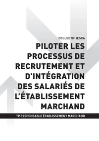 TP RESPONSABLE ÉTABLISSEMENT MARCHAND - AT3 | Piloter les processus de recrutement et d’intégration des salariés de l’établissement marchand