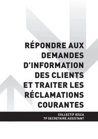 TP SECRÉTAIRE ASSISTANT - AT2 Répondre aux demandes d'information des clients et traiter les réclamations courantes