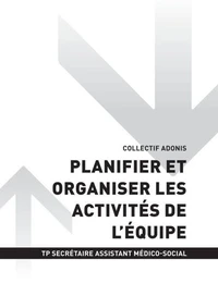 TP SECRÉTAIRE ASSISTANT MÉDICO-SOCIAL - AT1 - Planifier et organiser les activités de l'équipe