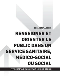 TP SECRÉTAIRE ASSISTANT MÉDICO-SOCIAL - AT2 - Renseigner et orienter le public dans un service sanitaire, médico-social ou social