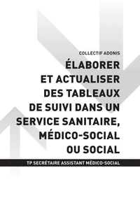 TP SECRÉTAIRE ASSISTANT MÉDICO-SOCIAL - AT3 - Élaborer et actualiser des tableaux de suivi dans un service sanitaire, médico-social ou social