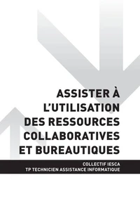 TP TECHNICIEN ASSISTANCE EN INFORMATIQUE - AT1 Assister à l'utilisation des ressources collaboratives et bureautiques