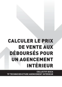 TP TECHNICIEN ÉTUDE AGENCEMENT INTÉRIEUR - AT1 Calculer le prix de vente aux déboursés pour un agencement intérieur
