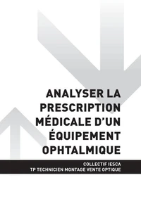 TP TECHNICIEN MONTAGE VENTE OPTIQUE-LUNETTERIE - AT2 - Analyser la prescription médicale d'un équipement ophtalmique