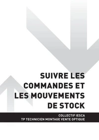 TP TECHNICIEN MONTAGE VENTE OPTIQUE-LUNETTERIE - AT3 - Suivre les commandes et les mouvements de stock