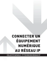 TP TECHNICIEN RÉSEAUX IP - AT1 Connecter un équipement numérique au réseau IP