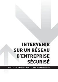TP TECHNICIEN RÉSEAUX IP - AT1 Intervenir sur un réseau d'entreprise sécurisé