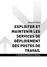 TP TECHNICIEN SUPÉRIEUR ET RÉSEAUX - AT2 Exploiter et maintenir les services de déploiement des postes de travail