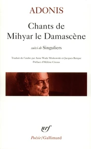 Chants De Mihyar Le Damascene Suivi De Singuliers
