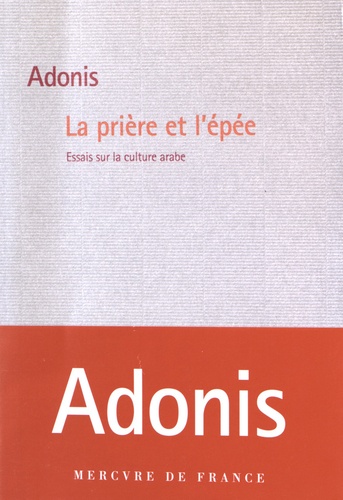  Adonis - La prière et l'épée - Essais sur la culture arabe.
