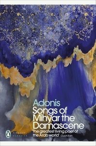  Adonis et Kareem James Abu-Zeid - Songs of Mihyar the Damascene.