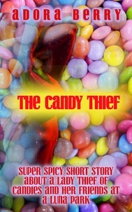  Adora Berry - The Candy Thief - Super Spicy Short Story about a Lady Thief and Her Friends at a Luna Park.