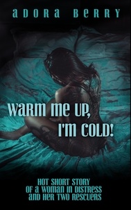  Adora Berry - Warm Me Up, I'm Cold! - Spicy Short Story.