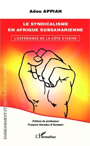 Adou Appiah - Le syndicalisme en afrique subsaharienne - L'expérience de la Côte d'Ivoire.