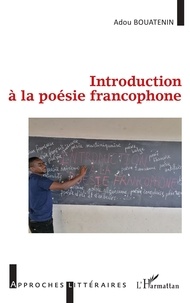 Téléchargements gratuits de base de données d'annuaire téléphonique Introduction à la poésie francophone par Adou Bouatenin 9782140277092