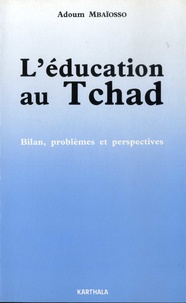 Adoum Mbaiosso - L'éducation au Tchad - Bilan, problèmes et perspectives.