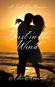  Adri Amanti - Dust in the Wind - First-Kiss Romance, #3.