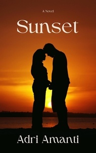 Télécharger des livres google books Sunset FB2 CHM RTF (Litterature Francaise) par Adri Amanti