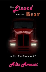  Adri Amanti - The Lizard and the Bear - First-Kiss Romance, #2.