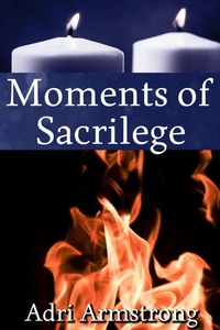 Moments of Sacrilege