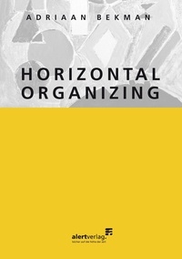 Adriaan Bekman - Horizontal organizing.