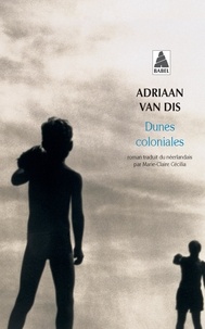 Adriaan Van Dis - Les dunes coloniales.
