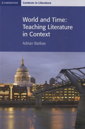 Adrian Barlow - World and Time - Teaching Literature in Context.