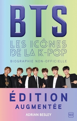 BTS les icônes de la K-Pop. Une biographie non-officielle  édition revue et augmentée